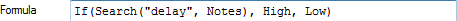 If(Search("delay", Notes), High, Low