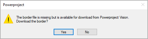 A prompt informing you that a missing border is available for download from Powerproject Vision