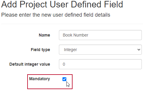 The new 'Mandatory' field highlighted, on the Add Project User Defined Field page